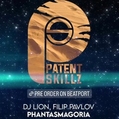 DJ Lion, Filip Pavlov - Phantasmagoria (Original Mix) Patent Skillz MASTER