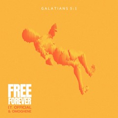 I.T. Official- Free Forever (ft. Omoghéné)(prod. 14Trak)