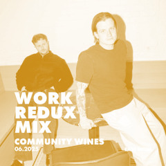 WORK REDUX 034: COMMUNITY WINES