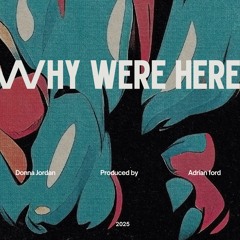 Donna Jordan- Why were here