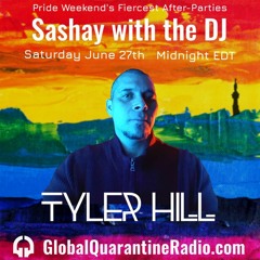 Sashay With The Dj Global Quarantine Radio Feat, Tyler HIll