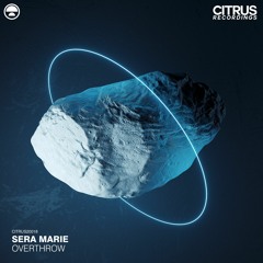 Sera Marie - Overthrow [Citrus Recordings]