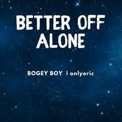 Better Off Alone - Slumpy