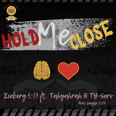 Iceberg5:17 - Hold Me Close Ft. Tahyahrah & TY-Serv