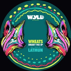 Wheats - Sneaky Fox EP | Latmun Remix