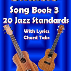download EBOOK 📙 Ukulele Song Book 3 - 20 Jazz Standards with Lyrics & Ukulele Chord