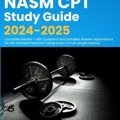 ✔Kindle⚡️ NASM CPT Study Guide 2024-2025: Complete Review + 480 Questions and Detailed Answer E