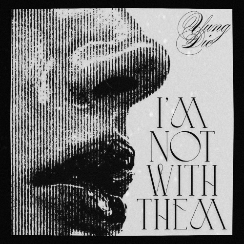 Stream I'm not with them by Yung Die | Listen online for free on SoundCloud