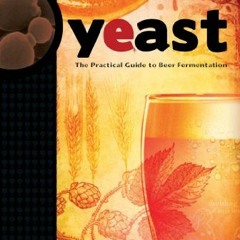Access EBOOK EPUB KINDLE PDF Yeast: The Practical Guide to Beer Fermentation (Brewing Elements) by