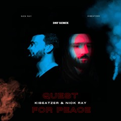 Kibeatzer & Nick Ray - Quest For Peace (DNF Remix)