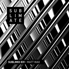 Sublimix #31 - Matt Wax