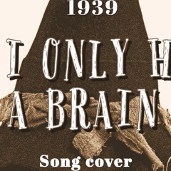 If i only had a brain (1939) song cover