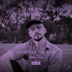 Talking with Aliens w. Cassettes For Kids - 20 June 2023