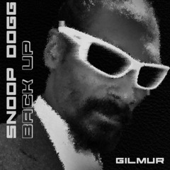 Snoop Dogg - Back Up (Gilmur Remix)