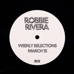 Robbie Rivera's Weekly Selections March 15