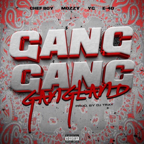 Stream Gang Gang Gangland (feat. YG & Mozzy) by Chefboy | Listen