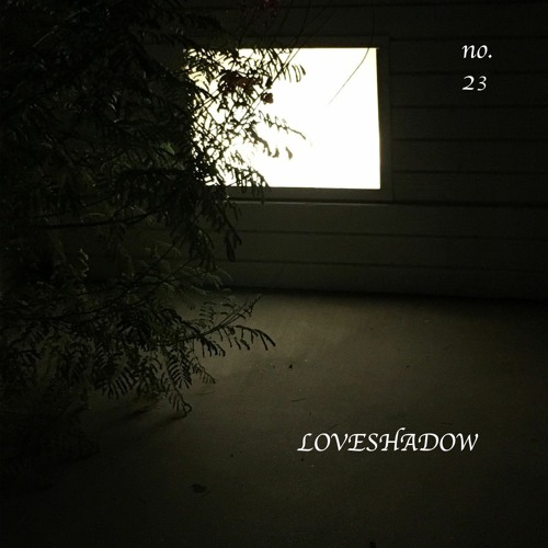 CST RADIO NO. 23 | LOVESHADOW