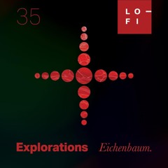 EICHENBAUM. LO-FI Presents Explorations 35