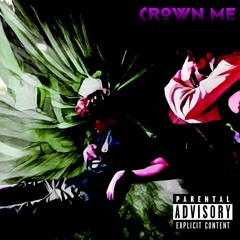Crown Me (feat. CamThaBandit)