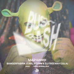 MaryAnne - Bangerfabrik (Carl Sturm & DJ Freeway Cola)