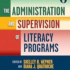 @* The Administration and Supervision of Literacy Programs (Language and Literacy Series) BY: S