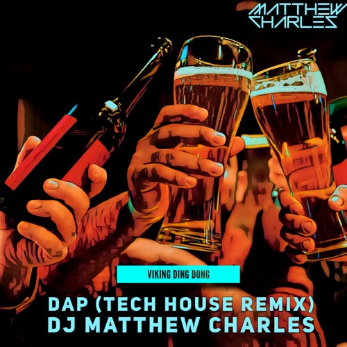 DAP (Matthew Charles Tech House Remix)- Viking Ding Dong