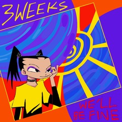3 Weeks - We'll Be Fine