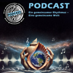Podcast „Ein gemeinsamer Rhythmus – Eine gemeinsame Welt“ - Folge 1