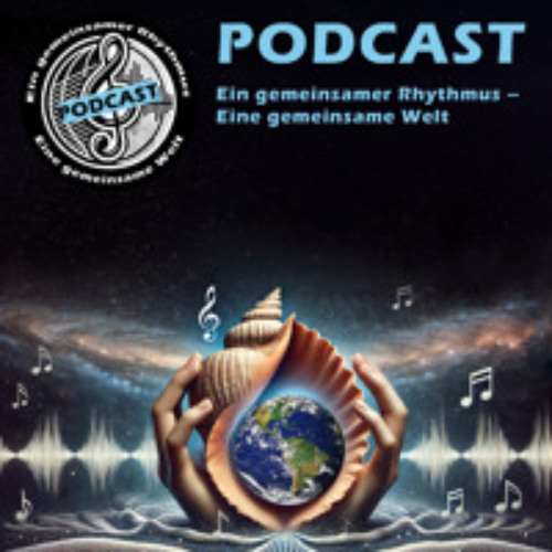 Podcast „Ein gemeinsamer Rhythmus – Eine gemeinsame Welt“ - Folge 1