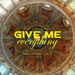 Give Me Everything (Robert Georgescu And White Remix) (Cover By Archer Marsh)