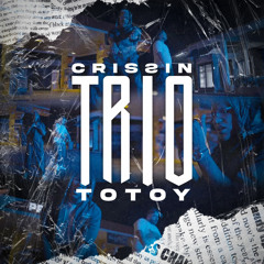 Crissin, Totoy El Frio - Trio