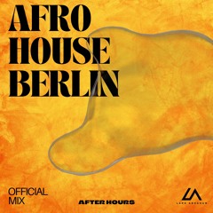 AFRO HOUSE BERLIN - OFFICIAL MIX - mixed by Lars Abraham