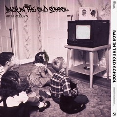 Rich Robbyn - Back In The Old School (Original Mix)