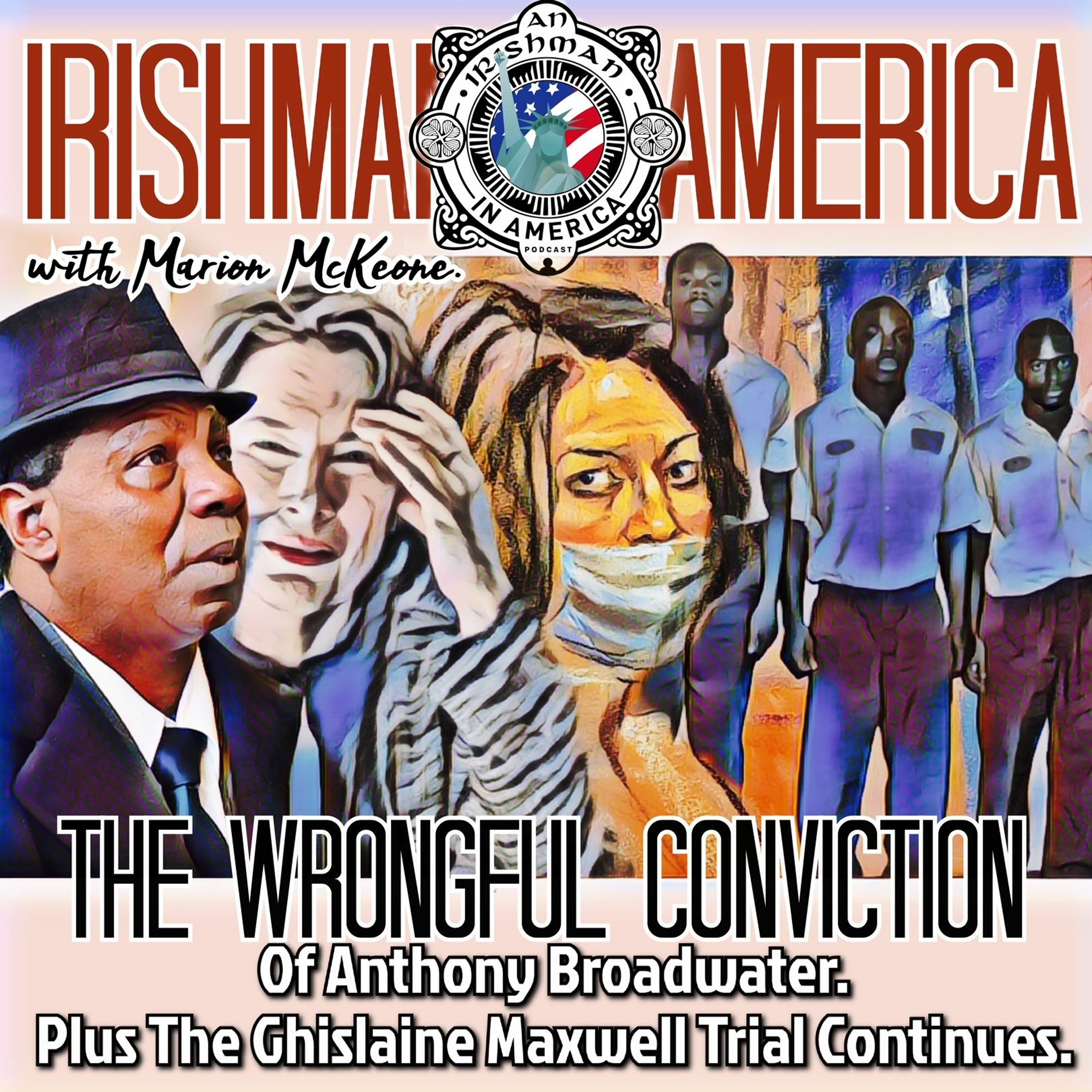 The Wrongful Conviction Of Anthony Broadwater - Irishman In America With Marion McKeone (Mini Pod) episode artwork