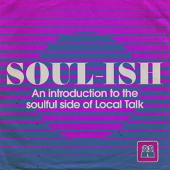 Mad Mats presents "Soul-ish" (The soulful side of Local Talk Records)