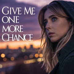 Give Me One  More Chance