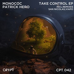 Monococ, Patrick Hero - Take Control (San Nicolas Remix) [Preview]