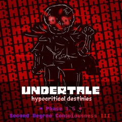 [ KKTT Extras / Undertale Hypocritical Destinies ]  Phase 1.5 - Second Degree Consciousness III