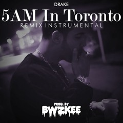 Drake - 5AM In Toronto | Remix Instrumental (prod. by BWZKEE)