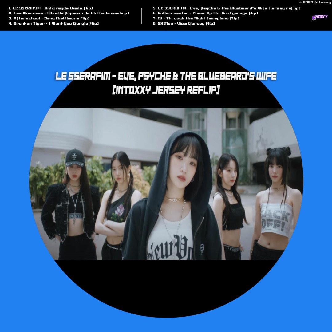 Stream LE SSERAFIM - Eve, Psyche & The Bluebeard's Wife (intoxxy