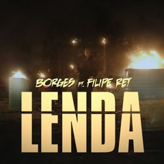 Borges - Lenda ft. Filipe Ret