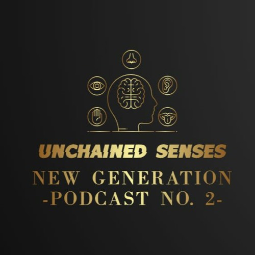New Generation Podcast #2 - Unchained Senses