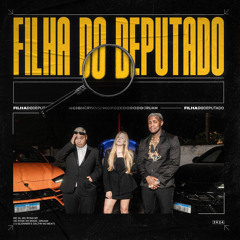 FILHA DO DEPUTADO - MC IG, MC Ryan SP, Poze do Rodo, Oruam, MC Daniel (DJ Glenner)