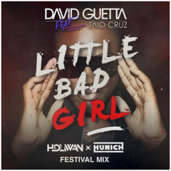 David Guetta  Feat. Taio Cruz - Little Bad Girl  (Holiwan X HUNICH Festival Mix)