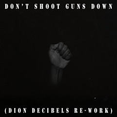 Don't Shoot Guns Down (dB's RE - WORK)