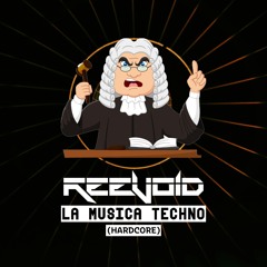 Reevoid - La Musica Techno (Hardcore) [FREE DL]