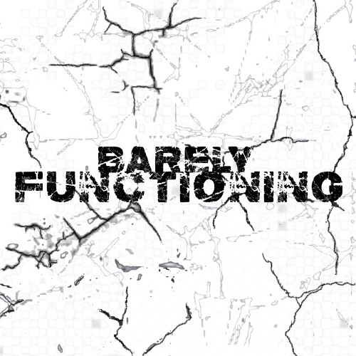 Barely Functioning (Ft. Vrils)