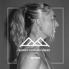 Adroit Podcast Series #84 - MYRA