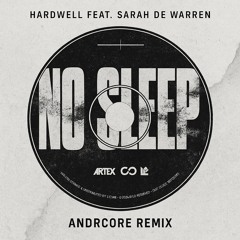 Hardwell - No sleep (feat. Sarah de Warren) (Androcore Remix Uptempo)