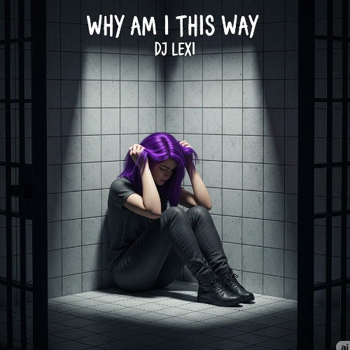 Why Am I This Way_